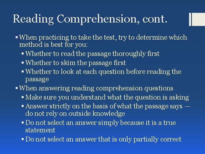 Reading Comprehension, cont. § When practicing to take the test, try to determine which