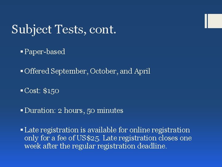 Subject Tests, cont. § Paper-based § Offered September, October, and April § Cost: $150