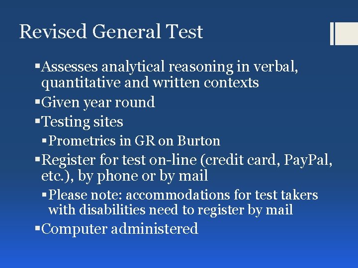 Revised General Test §Assesses analytical reasoning in verbal, quantitative and written contexts §Given year