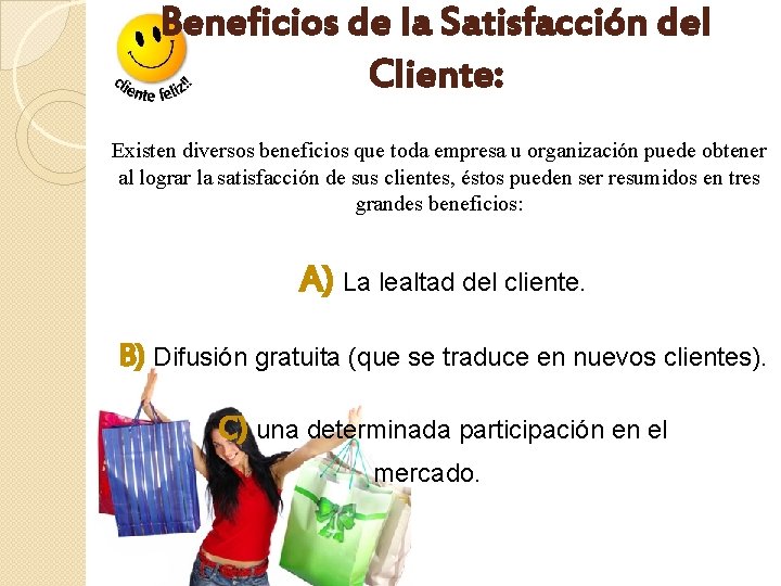Beneficios de la Satisfacción del Cliente: Existen diversos beneficios que toda empresa u organización