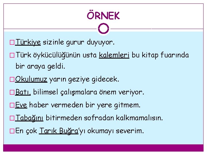 ÖRNEK �Türkiye sizinle gurur duyuyor. �Türk öykücülüğünün usta kalemleri bu kitap fuarında bir araya ÖRNEK �Türkiye sizinle gurur duyuyor. �Türk öykücülüğünün usta kalemleri bu kitap fuarında bir araya