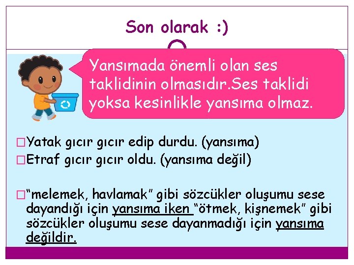 Son olarak : ) Yansımada önemli olan ses taklidinin olmasıdır. Ses taklidi yoksa kesinlikle Son olarak : ) Yansımada önemli olan ses taklidinin olmasıdır. Ses taklidi yoksa kesinlikle