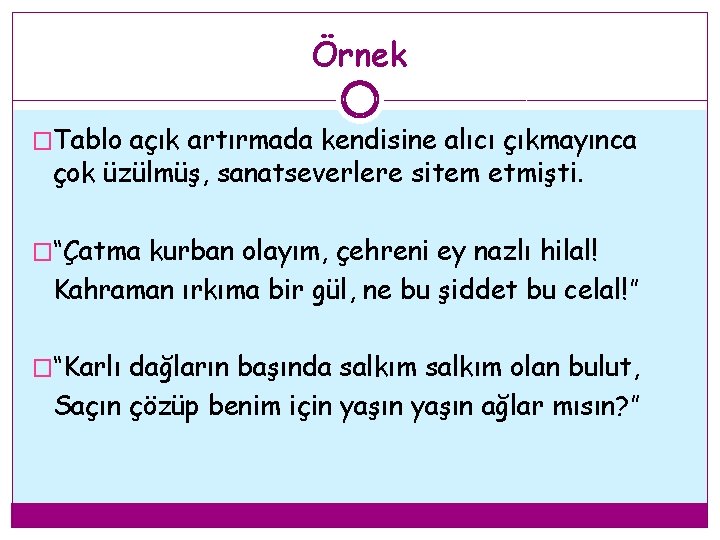 Örnek �Tablo açık artırmada kendisine alıcı çıkmayınca çok üzülmüş, sanatseverlere sitem etmişti. �“Çatma kurban Örnek �Tablo açık artırmada kendisine alıcı çıkmayınca çok üzülmüş, sanatseverlere sitem etmişti. �“Çatma kurban