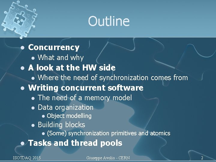 Outline l Concurrency l l A look at the HW side l l What Outline l Concurrency l l A look at the HW side l l What