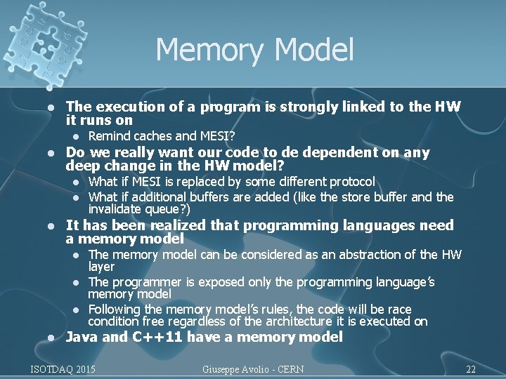 Memory Model l The execution of a program is strongly linked to the HW Memory Model l The execution of a program is strongly linked to the HW