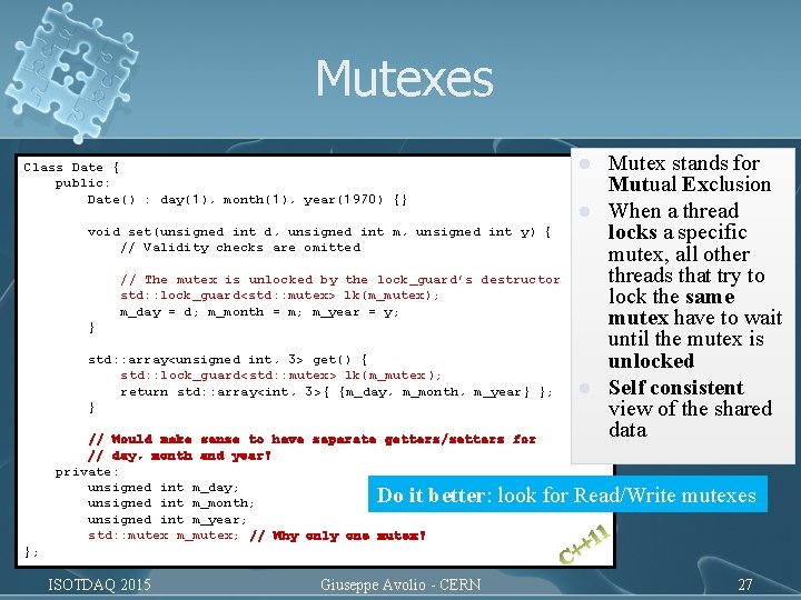 Mutexes Class Date { public: Date() : day(1), month(1), year(1970) {} l l void Mutexes Class Date { public: Date() : day(1), month(1), year(1970) {} l l void