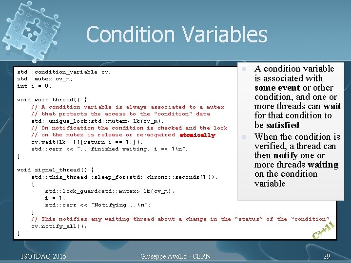Condition Variables l std: : condition_variable cv; std: : mutex cv_m; int i = Condition Variables l std: : condition_variable cv; std: : mutex cv_m; int i =