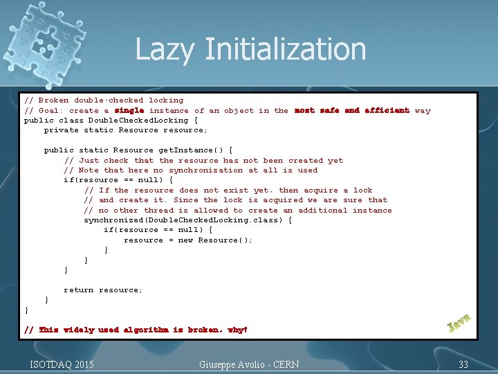 Lazy Initialization // Broken double-checked locking // Goal: create a single instance of an Lazy Initialization // Broken double-checked locking // Goal: create a single instance of an
