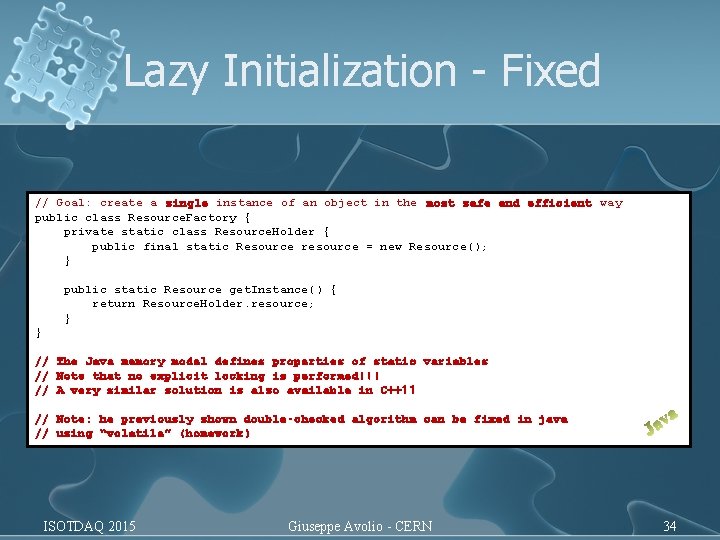 Lazy Initialization - Fixed // Goal: create a single instance of an object in Lazy Initialization - Fixed // Goal: create a single instance of an object in
