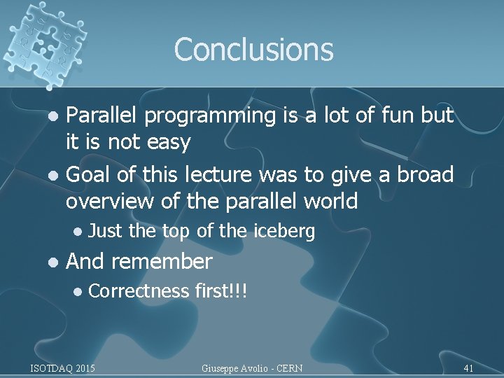 Conclusions Parallel programming is a lot of fun but it is not easy l Conclusions Parallel programming is a lot of fun but it is not easy l