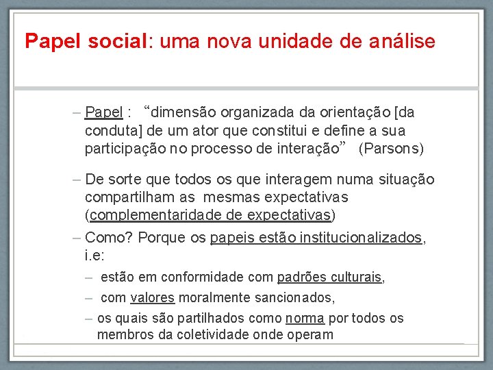 Papel social: uma nova unidade de análise – Papel : “dimensão organizada da orientação