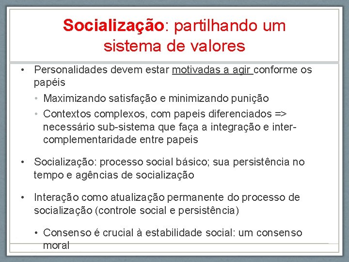 Socialização: partilhando um sistema de valores • Personalidades devem estar motivadas a agir conforme
