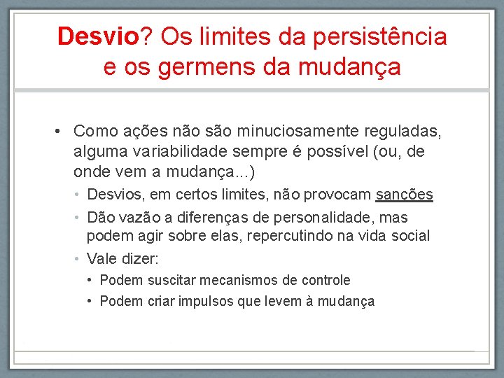 Desvio? Os limites da persistência e os germens da mudança • Como ações não