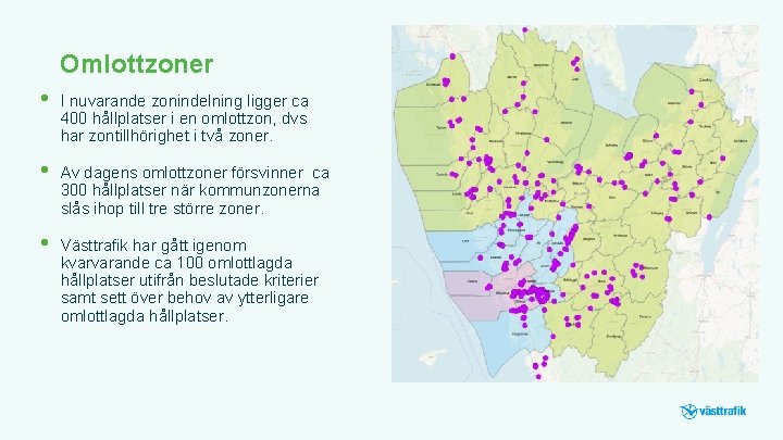 Omlottzoner • I nuvarande zonindelning ligger ca 400 hållplatser i en omlottzon, dvs har