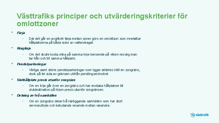 Västtrafiks principer och utvärderingskriterier för omlottzoner • Färja - • Ringlinje - • Viktiga