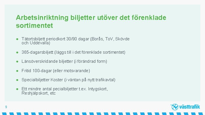 Arbetsinriktning biljetter utöver det förenklade sortimentet ● Tätortsbiljett periodkort 30/90 dagar (Borås, To. V,