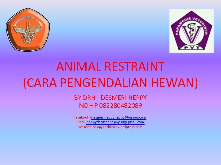 ANIMAL RESTRAINT (CARA PENGENDALIAN HEWAN) BY DRH : DESMERI HEPPY N 0 HP 082280482089