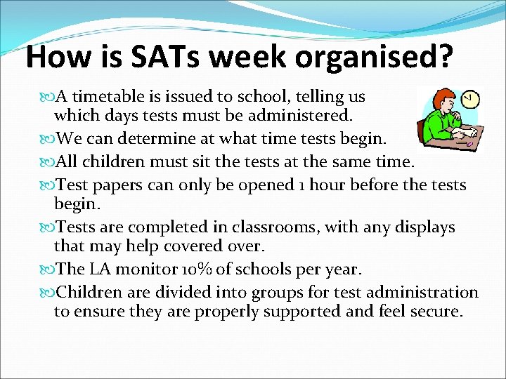 How is SATs week organised? A timetable is issued to school, telling us on
