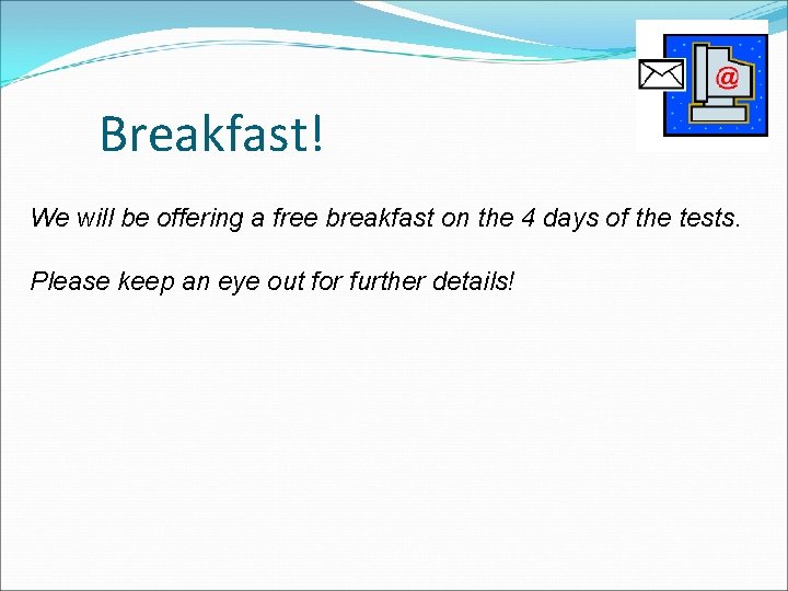 Breakfast! We will be offering a free breakfast on the 4 days of the