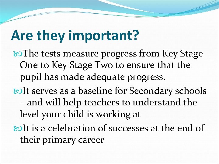 Are they important? The tests measure progress from Key Stage One to Key Stage