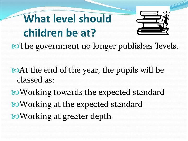 What level should children be at? The government no longer publishes ‘levels. At the