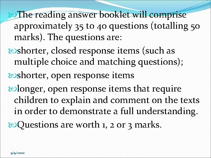  The reading answer booklet will comprise approximately 35 to 40 questions (totalling 50