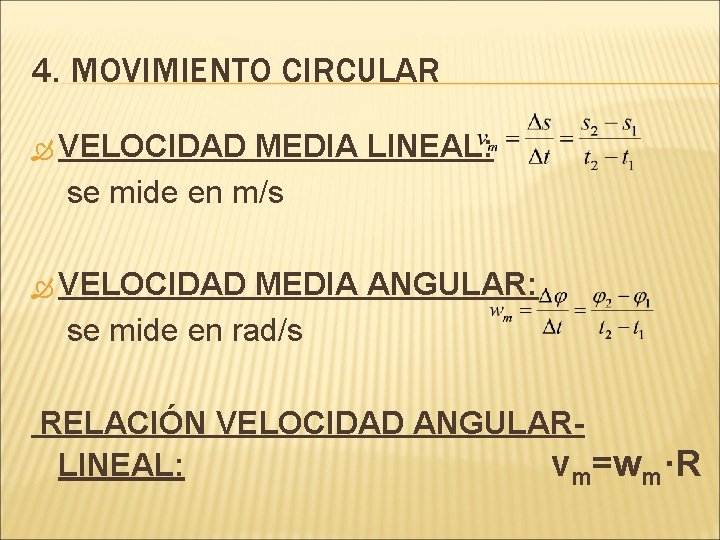 4. MOVIMIENTO CIRCULAR VELOCIDAD MEDIA LINEAL: se mide en m/s VELOCIDAD MEDIA ANGULAR: se