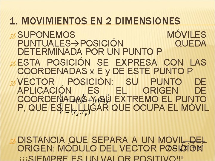 1. MOVIMIENTOS EN 2 DIMENSIONES SUPONEMOS MÓVILES QUEDA PUNTUALES POSICIÓN DETERMINADA POR UN PUNTO