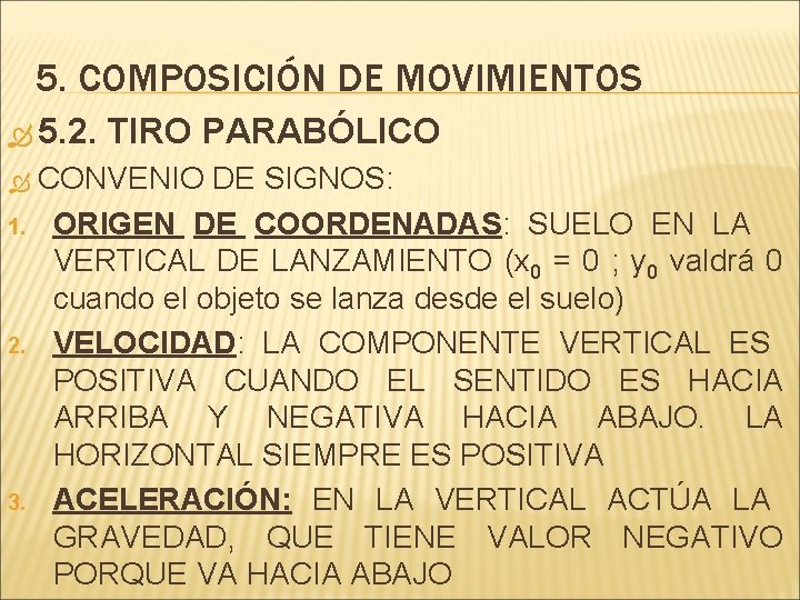 5. COMPOSICIÓN DE MOVIMIENTOS 5. 2. 1. 2. 3. TIRO PARABÓLICO CONVENIO DE SIGNOS: