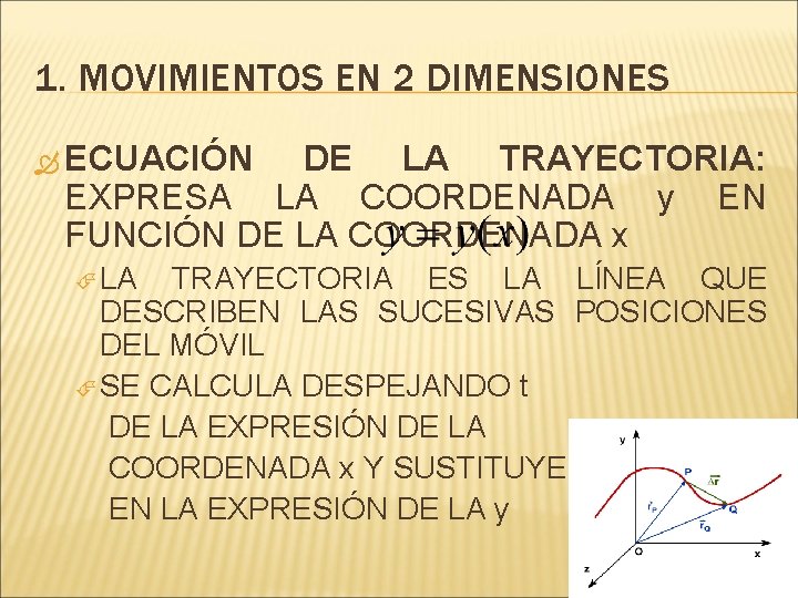 1. MOVIMIENTOS EN 2 DIMENSIONES ECUACIÓN DE LA TRAYECTORIA: EXPRESA LA COORDENADA y EN