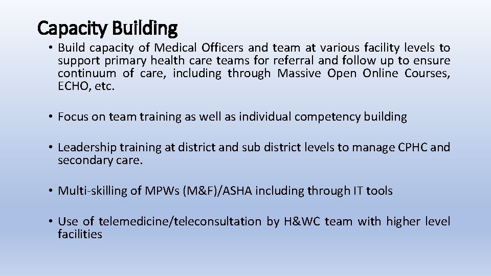 Capacity Building • Build capacity of Medical Officers and team at various facility levels