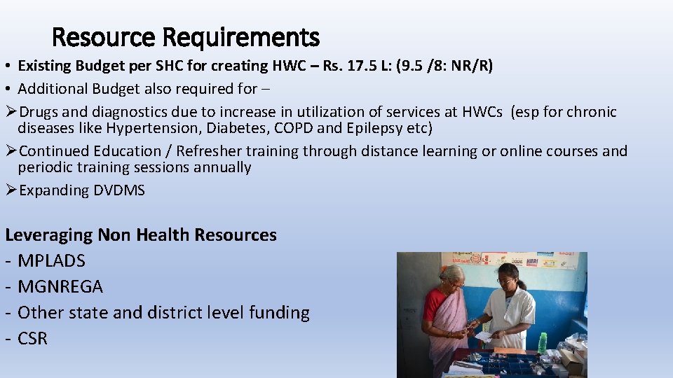 Resource Requirements • Existing Budget per SHC for creating HWC – Rs. 17. 5