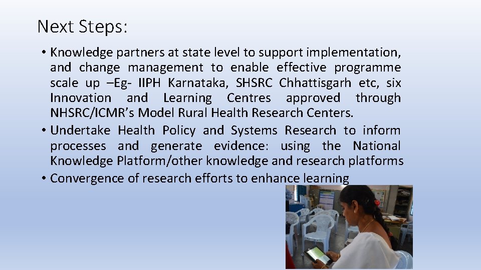 Next Steps: • Knowledge partners at state level to support implementation, and change management