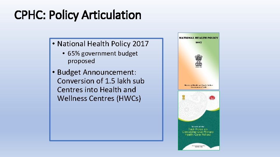 CPHC: Policy Articulation • National Health Policy 2017 • 65% government budget proposed •
