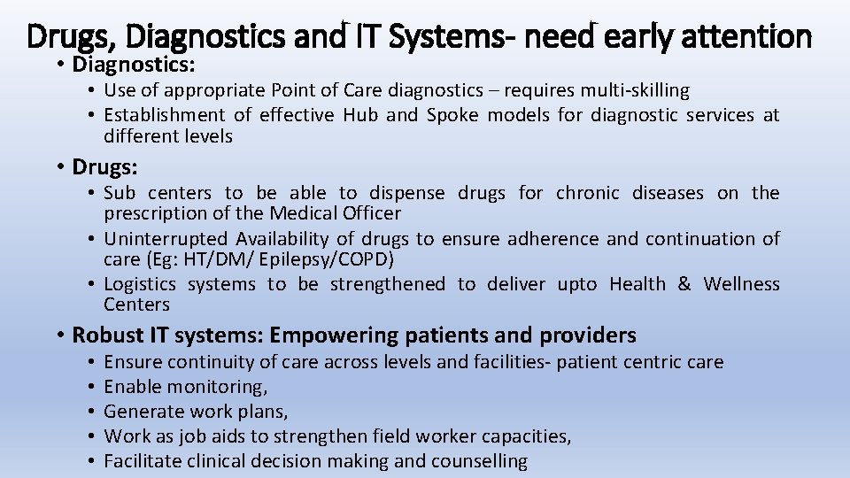 Drugs, Diagnostics and IT Systems- need early attention • Diagnostics: • Use of appropriate