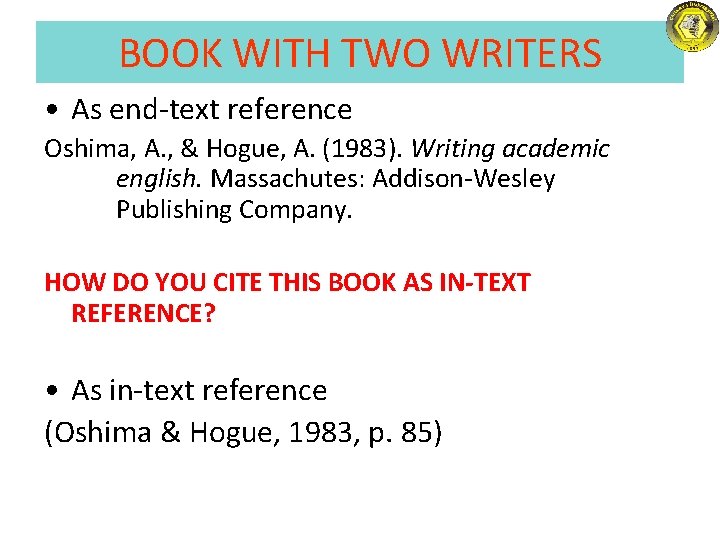 BOOK WITH TWO WRITERS • As end-text reference Oshima, A. , & Hogue, A.