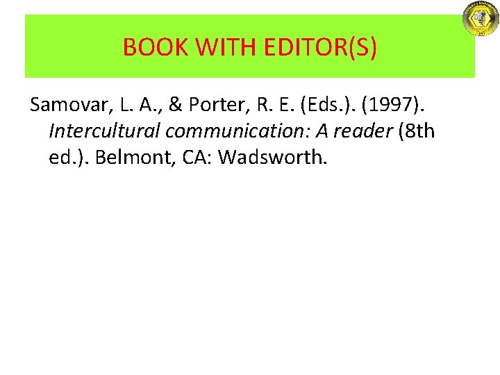 BOOK WITH EDITOR(S) Samovar, L. A. , & Porter, R. E. (Eds. ). (1997).