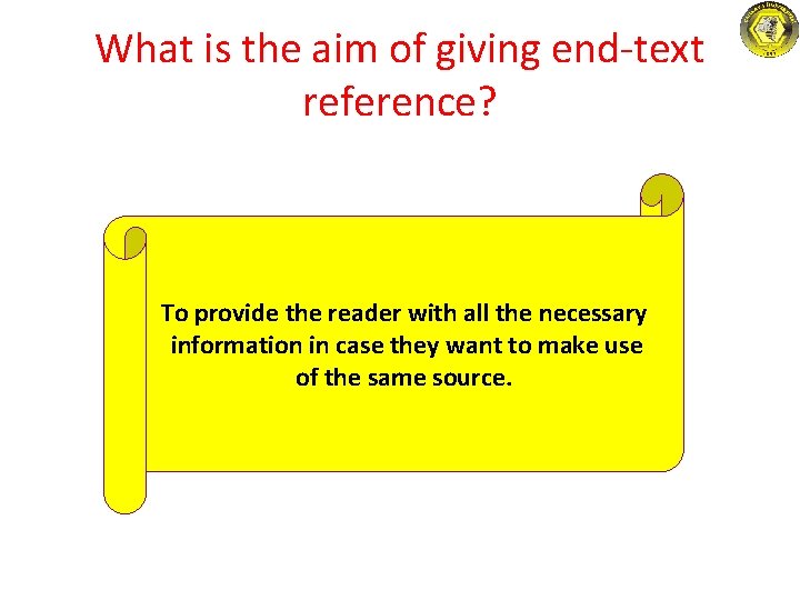 What is the aim of giving end-text reference? To provide the reader with all