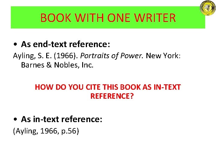 BOOK WITH ONE WRITER • As end-text reference: Ayling, S. E. (1966). Portraits of