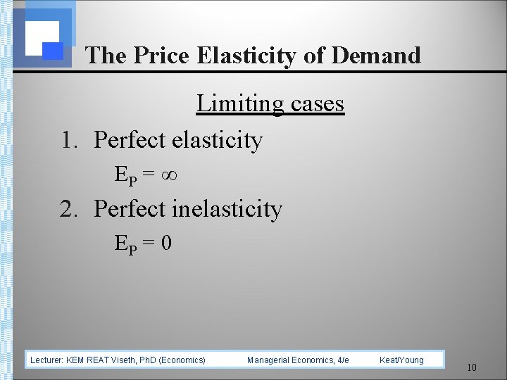 The Price Elasticity of Demand Limiting cases 1. Perfect elasticity EP = ∞ 2.