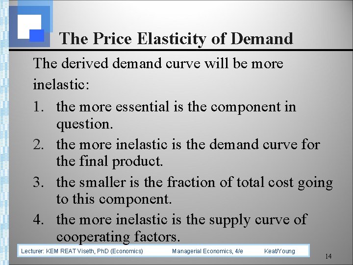 The Price Elasticity of Demand The derived demand curve will be more inelastic: 1.