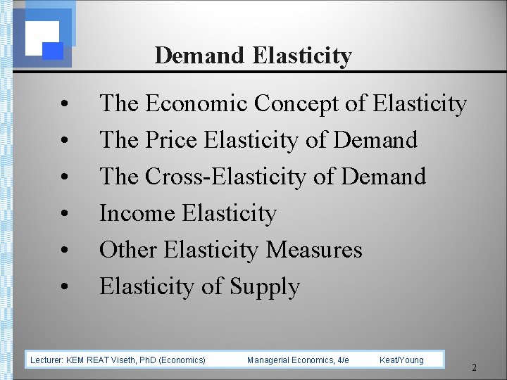 Demand Elasticity • • • The Economic Concept of Elasticity The Price Elasticity of