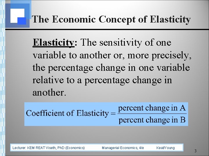 The Economic Concept of Elasticity: The sensitivity of one variable to another or, more