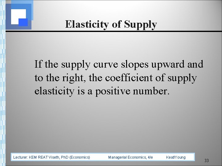 Elasticity of Supply If the supply curve slopes upward and to the right, the
