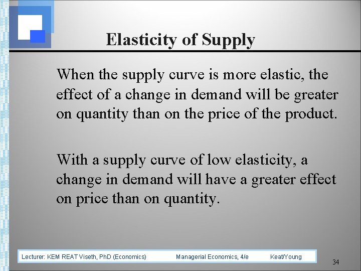 Elasticity of Supply When the supply curve is more elastic, the effect of a