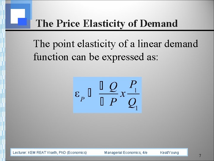 The Price Elasticity of Demand The point elasticity of a linear demand function can