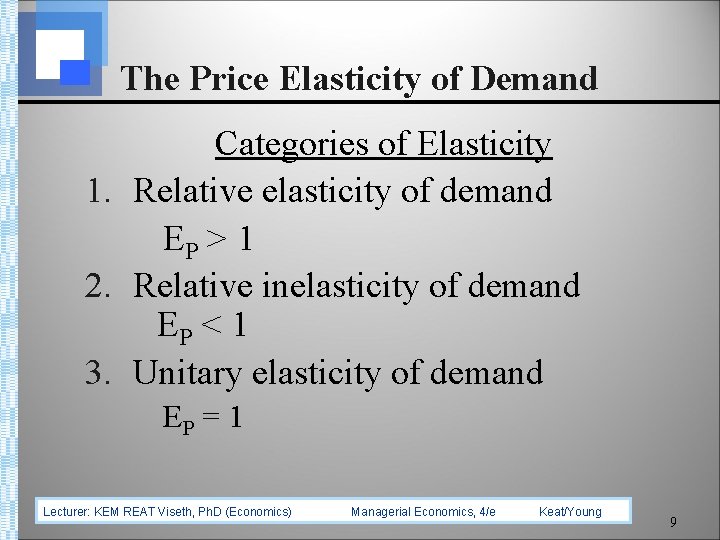 The Price Elasticity of Demand Categories of Elasticity 1. Relative elasticity of demand EP