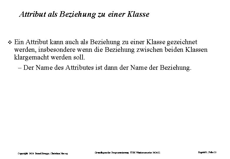 Attribut als Beziehung zu einer Klasse Ein Attribut kann auch als Beziehung zu einer