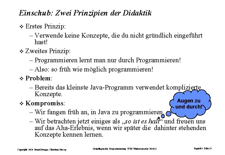 Einschub: Zwei Prinzipien der Didaktik Erstes Prinzip: – Verwende keine Konzepte, die du nicht