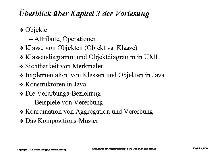 Überblick über Kapitel 3 der Vorlesung Objekte – Attribute, Operationen Klasse von Objekten (Objekt